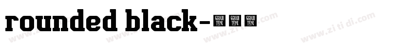 rounded black字体转换 rounded black字体转换